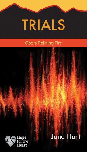 Trials: God's Refining Fire - Hope for the Heart (Paperback)