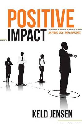 Positive Impact: Inspiring Trust and Confidence (Paperback)