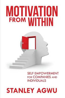 Motivation from Within: Self Empowerment for Companies and Individuals (Paperback)