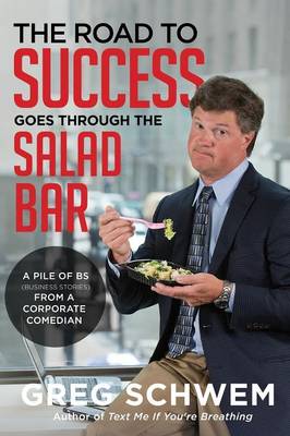 The Road To Success Goes Through the Salad Bar (Paperback)