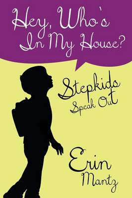 Hey, Who's In My House? Stepkids Speak Out (Paperback)