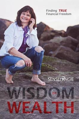 Wisdom of Wealth: Finding TRUE Financial Freedom (Paperback)