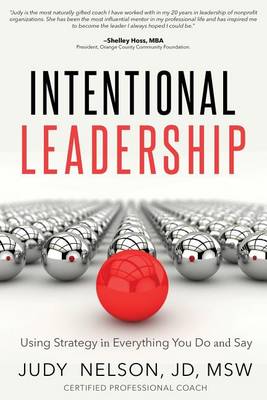 Intentional Leadership: Using Strategy in Everything You Do and Say (Paperback)