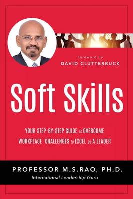 Soft Skills: Your Step by Step Guide to Overcome Workplace Challenges to Excel as a Leader (Paperback)
