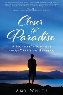 Closer to Paradise: A Mother's Journey Through Crisis and Healing (Paperback)