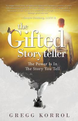 The Gifted Storyteller: The Power Is in the Story You Tell (Paperback)