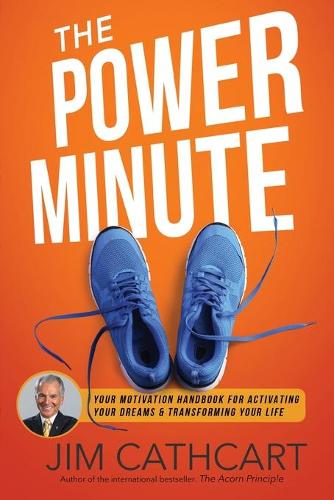 The Power Minute: Your Motivation Handbook to Activate Your Dreams and Transform Your Life (Paperback)