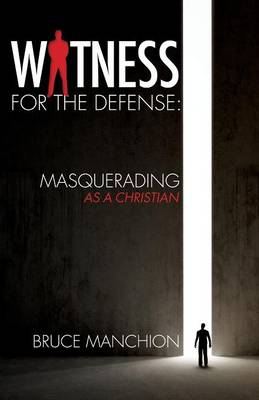 Witness for the Defense: Masquerading as a Christian (Paperback)