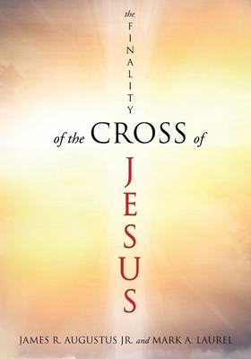 The Finality of the Cross of Jesus (Paperback)