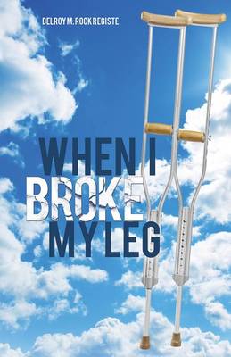 When I Broke My Leg (Paperback)