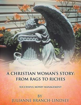 A Christian Woman's Story: From Rags to Riches (Paperback)
