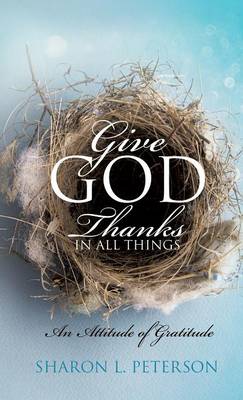 Give God Thanks in All Things (Hardback)
