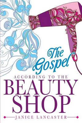 The Gospel According to the Beauty Shop (Paperback)