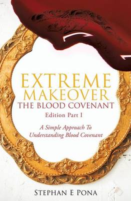 Extreme Makeover: The Blood Covenant Edition Part 1 (Paperback)