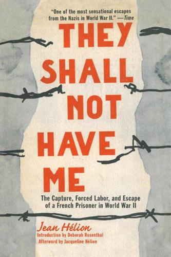 They Shall Not Have Me: The Capture, Forced Labor, and Escape of a French Prisoner in World War II (Paperback)