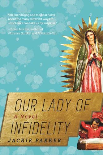 Our Lady of Infidelity: A Novel (Paperback)