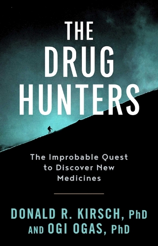 The Drug Hunters: The Improbable Quest to Discover New Medicines (Hardback)
