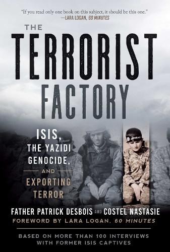 The Terrorist Factory: ISIS, the Yazidi Genocide, and Exporting Terror (Hardback)