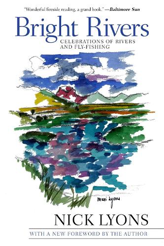 Bright Rivers: Celebrations of Rivers and Fly-fishing (Hardback)