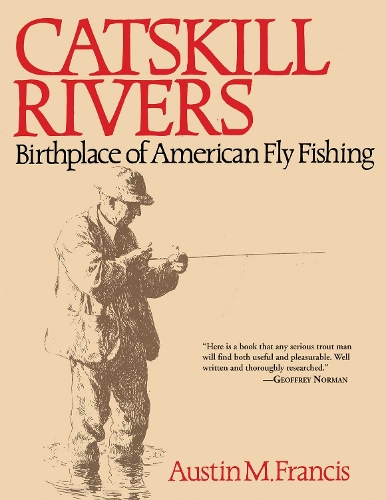 Catskill Rivers: Birthplace of American Fly Fishing (Paperback)