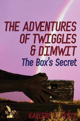 The Adventures of Twiggles and Dimwit the Box's Secret (Paperback)