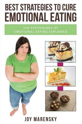 Best Strategies to Cure Emotional Eating: The Psychology of Emotional Eating Explained (Paperback)