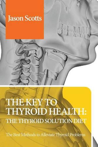 Thyroid Diet: Thyroid Solution Diet & Natural Treatment Book for Thyroid Problems & Hypothyroidism Revealed! (Paperback)