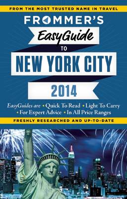 Frommer's Easyguide to New York City 2014 - Easy Guides (Paperback)