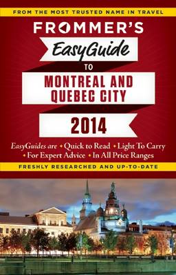 Frommer's Easyguide to Montreal and Quebec City 2014 - Easy Guides (Paperback)