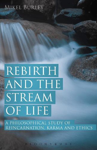 Rebirth and the Stream of Life: A Philosophical Study of Reincarnation, Karma and Ethics (Paperback)