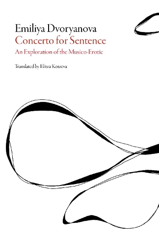 Concerto for Sentence: An Exploration of the Musico-Erotic - Bulgarian Literature Series (Paperback)