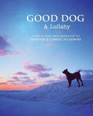 Good Dog: A Lullaby (Paperback)