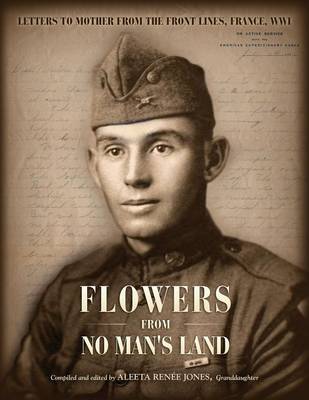 Flowers from No Man's Land: Letters to Mother from the Front Lines, World War I, France (Paperback)