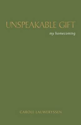 Unspeakable Gift: My Homecoming (Paperback)