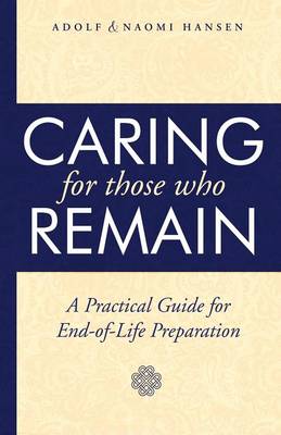 Caring for Those Who Remain: A Practical Guide for End-Of-Life Preparation (Paperback)