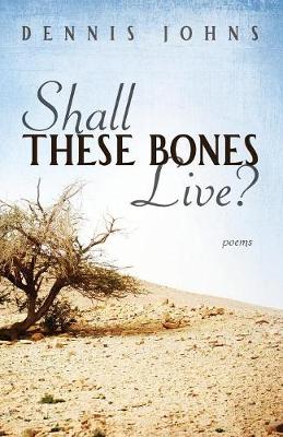 Shall These Bones Live? (Paperback)