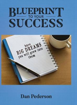 Blueprint to Your Success (Hardback)