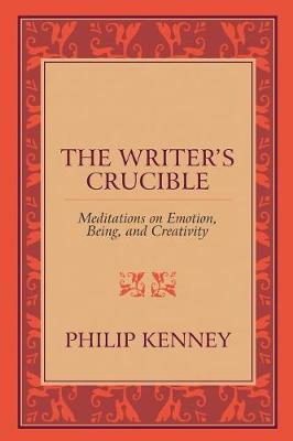 The Writer's Crucible: Meditations on Emotion, Being, and Creativity (Paperback)