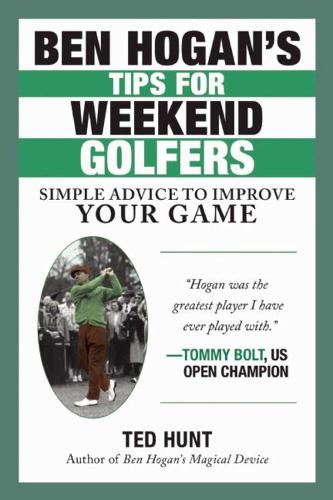 Ben Hogan's Tips for Weekend Golfers: Simple Advice to Improve Your Game (Hardback)