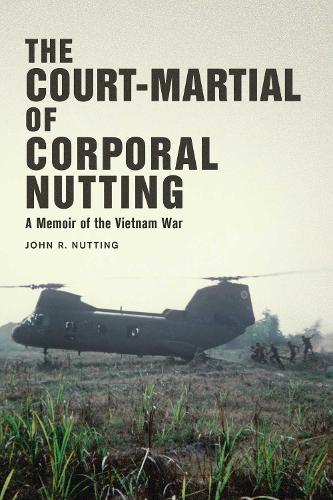 The Court-Martial of Corporal Nutting: A Memoir of the Vietnam War (Hardback)