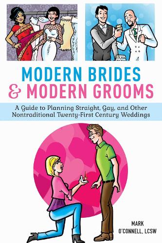 Modern Brides & Modern Grooms: A Guide to Planning Straight, Gay, and Other Nontraditional Twenty-First-Century Weddings (Hardback)