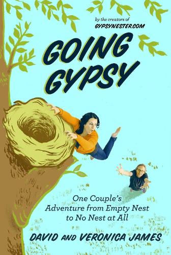 Going Gypsy: One Couple's Adventure from Empty Nest to No Nest at All (Paperback)