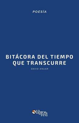Bitacora del Tiempo Que Transcurre (2009-2014) (Paperback)