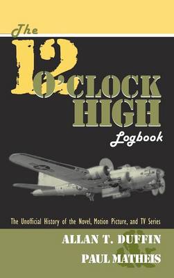 The 12 O'Clock High Logbook (Hardback)