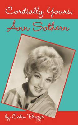 Cordially Yours, Ann Sothern (Hardback)