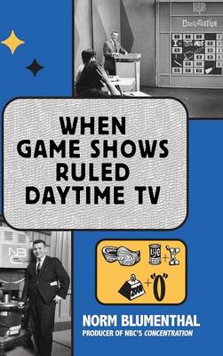 When Game Shows Ruled Daytime TV (Hardback) (Hardback)