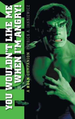 You Wouldn't Like Me When I'm Angry: A Hulk Companion (Hardback) (Hardback)
