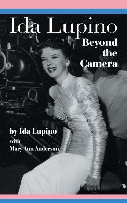 Ida Lupino: Beyond the Camera (Hardback)
