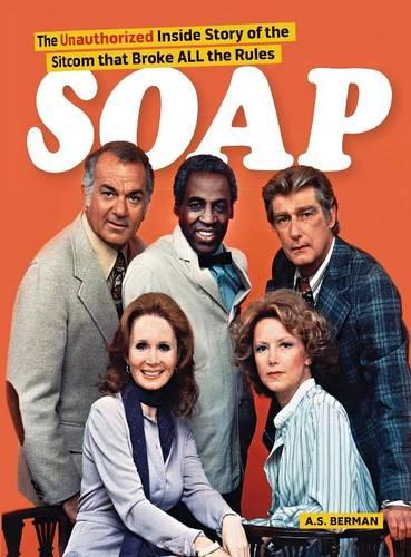 Soap! the Inside Story of the Sitcom That Broke All the Rules (Hardback) (Hardback)