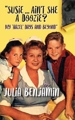 Susie...Ain't She a Doozie? My 'Hazel' Days and Beyond (Hardback) (Hardback)